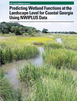 Paperback Predicting Wetland Functions at the Landscape Level for Coastal Georgia Using NWIPlus Data Book