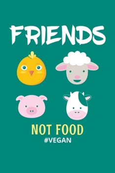 Friends Not Food #Vegan: Vegan Journal, Vegetarian Notebook, Veggies Note-taking Planner Book, Animals Vegan Quote Activist Gifts