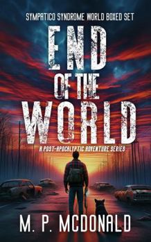 End of the World: A Post-Apocalyptic Adventure series (Sympatico Syndrome World)