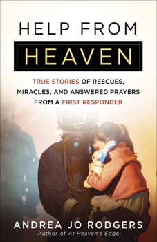 Paperback Help from Heaven: True Stories of Rescues, Miracles, and Answered Prayers from a First Responder Book