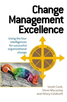 Paperback Change Management Excellence: Using the Five Intelligences for Successful Organizational Change Book