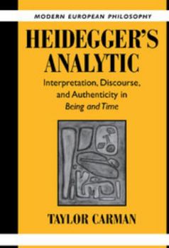 Hardcover Heidegger's Analytic: Interpretation, Discourse and Authenticity in Being and Time Book