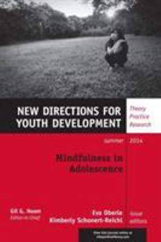 Mindfulness in Adolescence: New Directions for Youth Development, Number 142