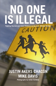 Paperback No One Is Illegal: Fighting Racism and State Violence on the U.S.-Mexico Border Book