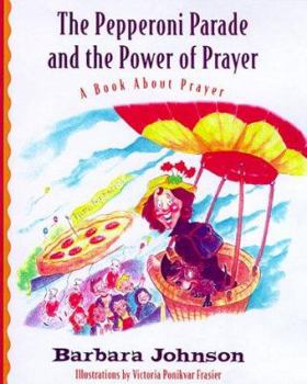Hardcover The Pepperoni Parade and the Power of Prayer: A Book about Prayer Book