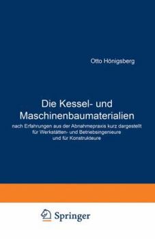 Paperback Die Kessel- Und Maschinenbaumaterialien Nach Erfahrungen Aus Der Abnahmepraxis Kurz Dargestellt Für Werkstätten- Und Betriebsingenieure Und Für Konstr [German] Book