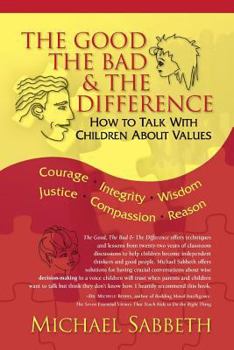Paperback The Good The Bad & The Difference: How to Talk with Children about Values Book