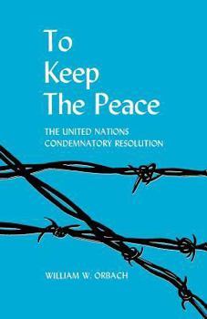 Paperback To Keep the Peace: The United Nations Condemnatory Resolution Book