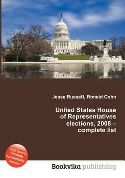 Paperback United States House of Representatives Elections, 2008 - Complete List Book