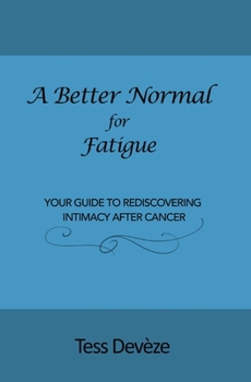 Paperback A Better Normal for Fatigue: Your Guide to Rediscovering Intimacy After Cancer Book