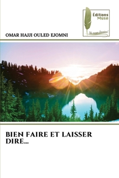 Bien Faire Et Laisser Dire... (French Edition)