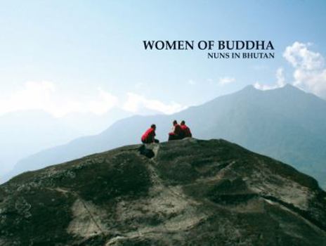 Hardcover Women of Buddha: Nuns in Bhutan Book