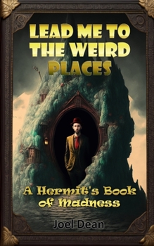 Paperback Lead Me to the Weird Places: A Hermit's Book of Madness Book