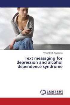Paperback Text Messaging for Depression and Alcohol Dependence Syndrome Book