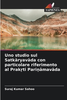 Paperback Uno studio sul Satkāryavāda con particolare riferimento al Prakṛti Pariṇāmavāda [Italian] Book
