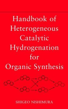 Hardcover Handbook of Heterogeneous Catalytic Hydrogenation for Organic Synthesis Book