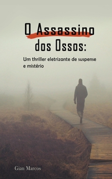 Paperback O Assassino dos Ossos: Um thriller Eletrizante de Suspense e Mistério [Portuguese] Book