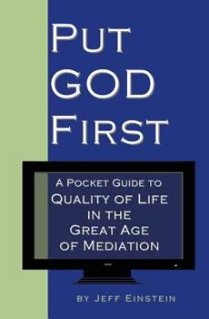 Paperback Put God First: A Pocket Guide to Quality of Life in the Great Age of Mediation Book