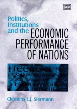 Politics, Institutions and the Economic Performance of Nations