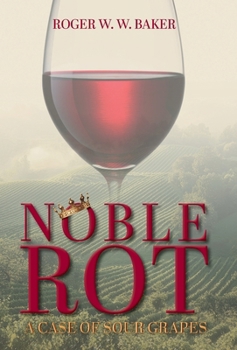 Hardcover Noble Rot: A Case of Sour Grapes Book