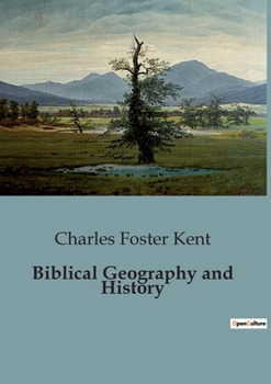 Paperback Biblical Geography and History: Exploring the Intersection of Geography and Biblical History Book