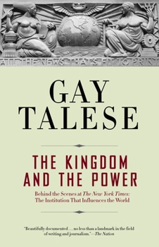 Paperback The Kingdom and the Power: Behind the Scenes at The New York Times: The Institution That Influences the World Book