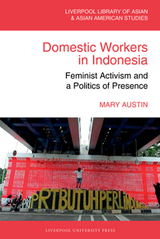 Hardcover Domestic Workers in Indonesia: Feminist Activism and a Politics of Presence Book