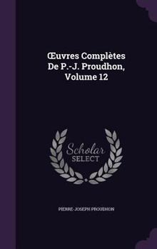 Hardcover OEuvres Complètes De P.-J. Proudhon, Volume 12 Book