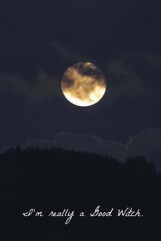 I'm Really a Good Witch: Journal / Lined Notebook / Diary / Grimoire