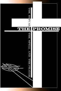 The Promise : The Ritual, the Spell and the Prayer