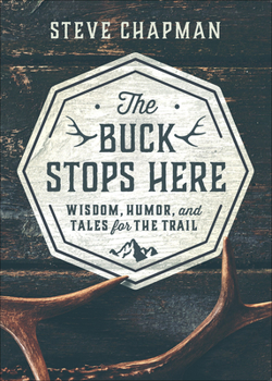 Hardcover The Buck Stops Here: Wisdom, Humor, and Tales for the Trail Book