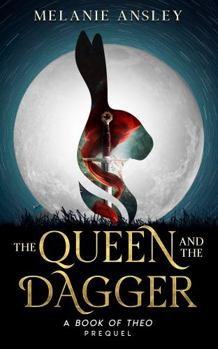 The Queen and the Dagger: A Book of Theo novella