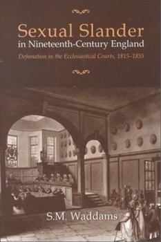 Hardcover Sexual Slander in Nineteenth-Century England: Defamation in the Ecclesiastical Courts, 1815-1855 Book