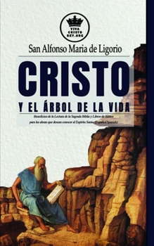 Paperback Cristo y el Árbol de la Vida. Beneficios de la Lectura de la Sagrada Biblia y Libros de Santos para las almas que desean conocer al Espíritu Santo. (E [Spanish] Book