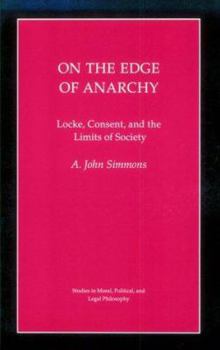 Paperback On the Edge of Anarchy: Locke, Consent, and the Limits of Society Book