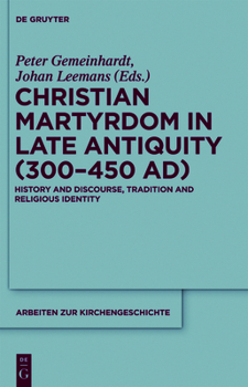 Paperback Christian Martyrdom in Late Antiquity (300-450 Ad): History and Discourse, Tradition and Religious Identity Book