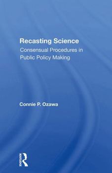 Paperback Recasting Science: Consensual Procedures in Public Policy Making Book