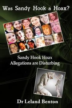 Paperback Was Sandy Hook a Hoax?: Sandy Hook Hoax Allegations are Disturbing! Book