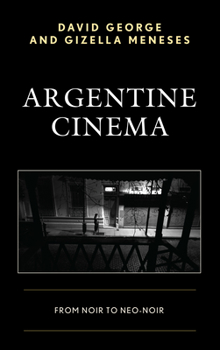 Paperback Argentine Cinema: From Noir to Neo-Noir Book