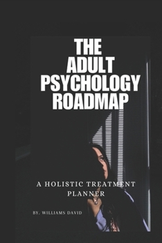 Paperback The Adult Psychology Roadmap: A Holistic Treatment Planner Book