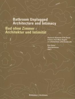 Paperback Bathroom Unplugged/Bad Ohne Zimmer: Architecture and Intimacy/Architektur Und Intimitat [German] Book