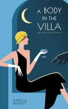 A Body in the Villa: A 1920s Historical Mystery in Switzerland (Lady Caroline Murder Mysteries) - Book #3 of the Lady Caroline Murder Mysteries