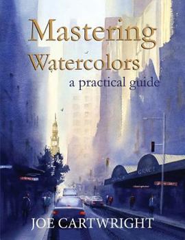 Paperback Mastering Watercolors: A Practical Guide Book