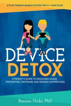 Paperback Device Detox: A Parent's Guide To Reducing Usage, Preventing Tantrums, And Raising Happier Kids Book