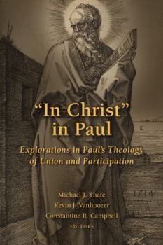 Paperback In Christ in Paul: Explorations in Paul's Theology of Union and Participation Book