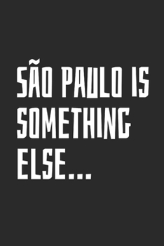 São Paulo Is Something Else...: Blank Lined Notebook