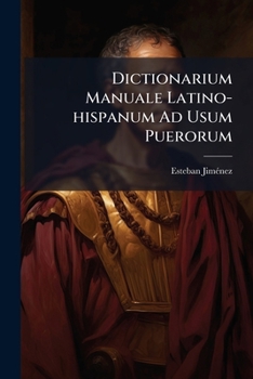Paperback Dictionarium Manuale Latino-hispanum Ad Usum Puerorum [Spanish] Book