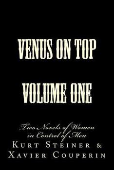 Paperback Venus on Top - Volume One: Two Novels of Women in Control of Men Book