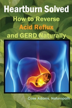 Paperback Heartburn Solved: How to Reverse Acid Reflux and GERD Naturally Book