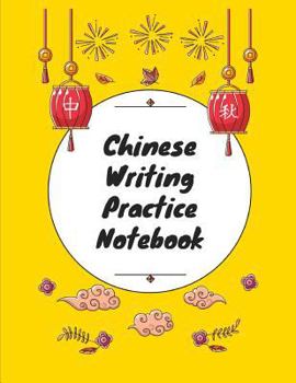 Paperback Chinese Writing Practice Notebook: Practice Writing Chinese Characters! Tian Zi Ge Paper Workbook │Learn How to Write Chinese Calligraphy Pinyin Book